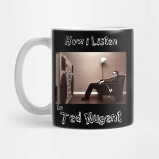 how i listen ted nugent Mug